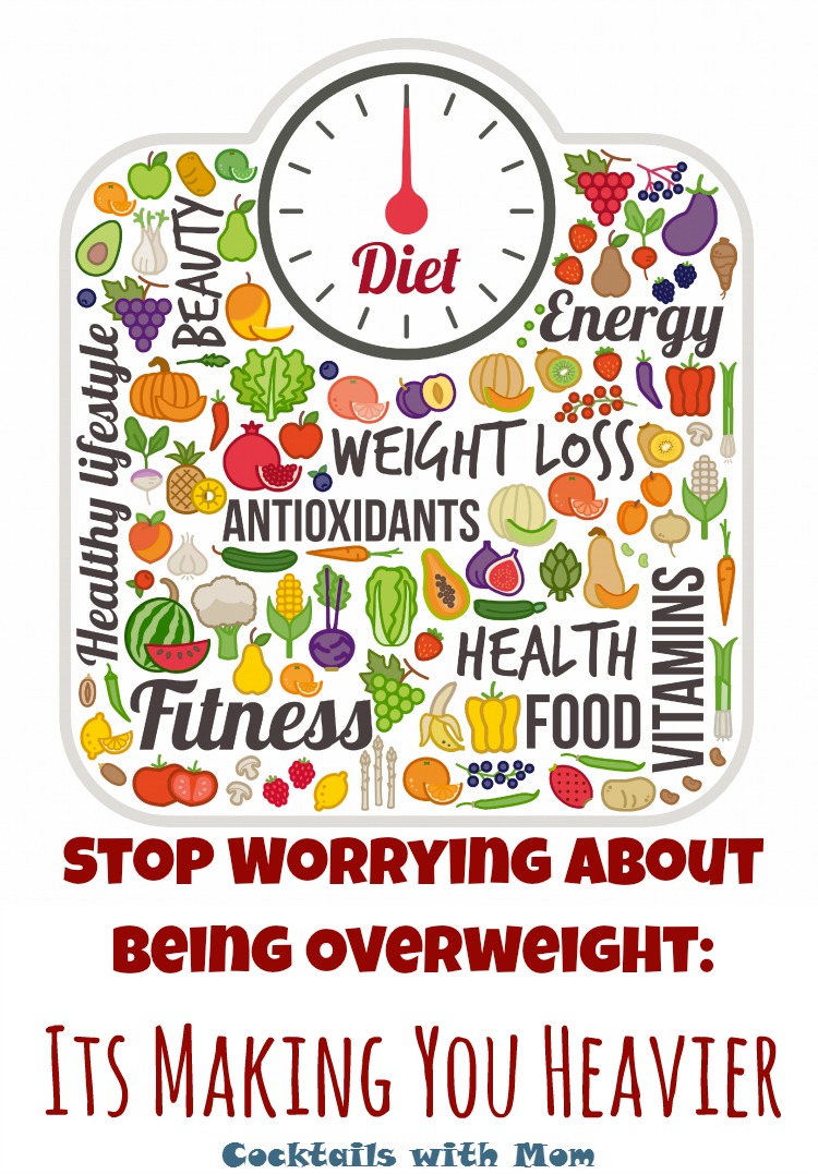 Stop Worrying about being Overweight: It’s Making you Heavier