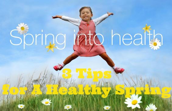 3 Tips for Being Healthy This Spring