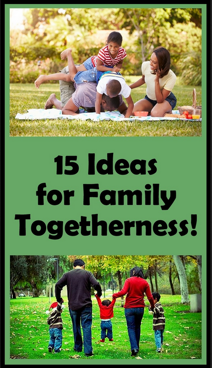 15 Ideas for Family Togetherness