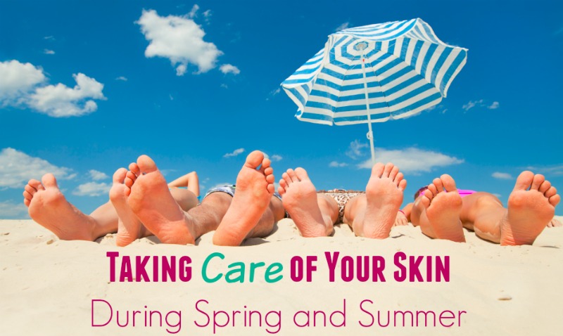 ?Taking Care of Your Skin During Spring and Summer?