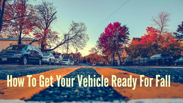 How To Get Your Vehicle Ready For Fall
