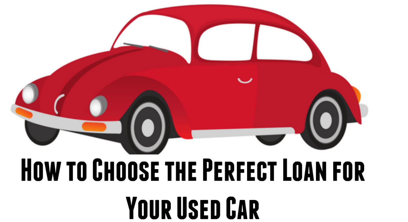 How to Choose the Perfect Loan for Your Used Car