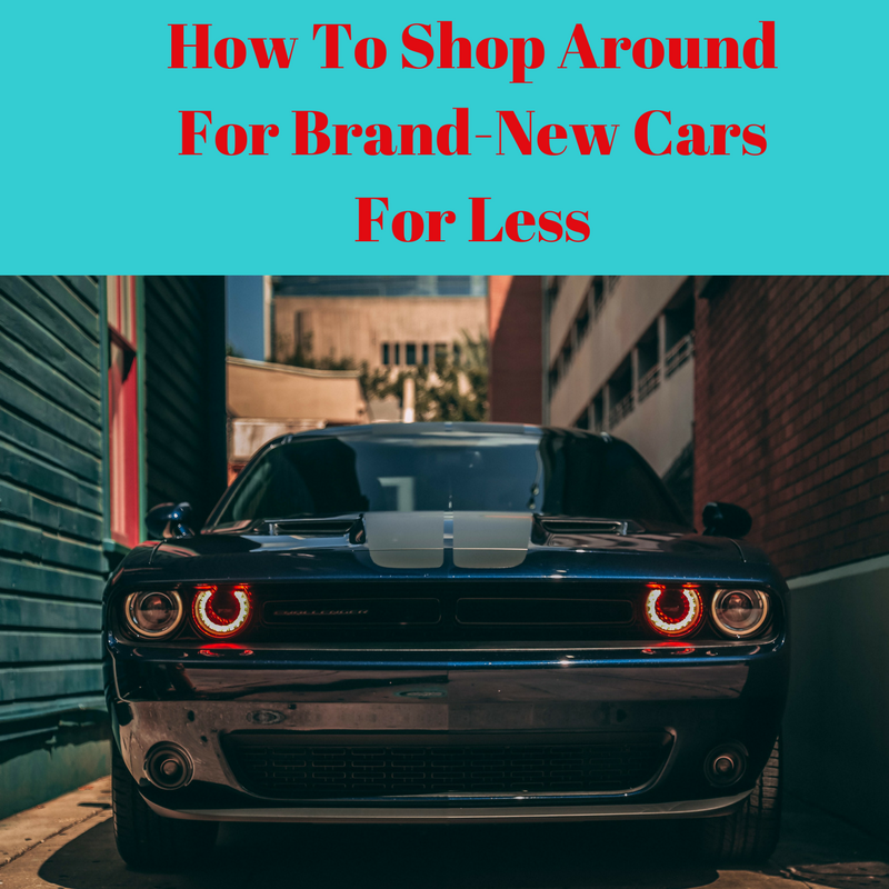 How To Shop Around For Brand-New Cars For Less