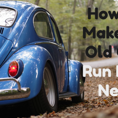 How to Make an Old Car Run Like New